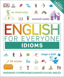 DORLING KINDERSLEY (DK) Idioms: Modismos y expresiones (English For Everyone)