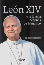 León XIV y la Iglesia después de Francisco, Jordi Pacheco Garcia - Claret