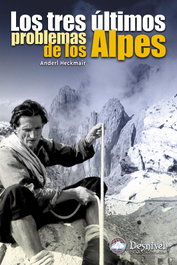 Tres ultimos problemas de los alpes, Anderl Heckmair - DESNIVEL