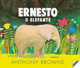 Kalandraka, Ernesto o elefante - Anthony Browne