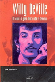 Willy DeVille. El hombre a quien Rosita robo el televisor, Carlos Zanon - MILENIO EDITORIAL