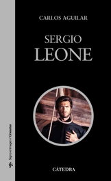Sergio Leone. (Signo e Imagen), Carlos Aguilar - CATEDRA