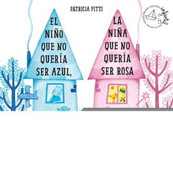 DESTINO INFANTIL, EL NIÑO QUE NO QUERÍA SER AZUL, LA NIÑA QUE NO QUERÍA SER ROSA