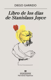Libro de los días de Stanislaus Joyce, Diego Garrido - Anagrama