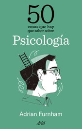 ARIEL, 50 cosas que hay que saber sobre psicología, Adrian Furnham - ARIEL