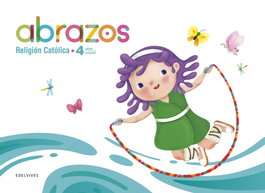 EDELVIVES, Proyecto Abrazos - 4 años: Religión Católica - EDELVIVES