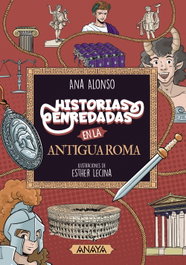 Historias enredadas en la antigua Roma, Ana Alonso - ANAYA