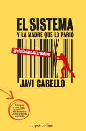 El sistema y la madre que lo parió, Javi Cabello - HARPER COLLINS IBERICA