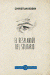 EL GALLO DE ORO, El resplandor del solitario - Christian Bobin