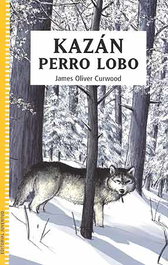 Kazan perro lobo, J.O. Curwood - JUVENTUD