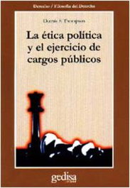 La ética política y el ejercicio de cargos públicos, Dennis F. Thompson - GEDISA EDITORIAL