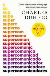 Supercomunicadores, Charles Duhigg - VERGARA