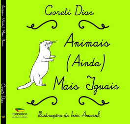 ANIMAIS (AINDA) MAIS IGUAIS, Goreti Dias - MOSAICO DE PALAVRAS EDITORA