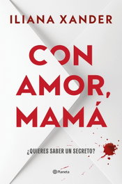 Con amor, mamá, Iliana Xander - PLANETA