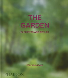 PHAIDON, The Garden: Elements and Styles Classic Format, Toby Musgrave - PHAIDON