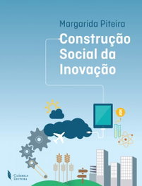 Construção Social da Inovação, Margarida Piteira - CLASSICA EDITORA