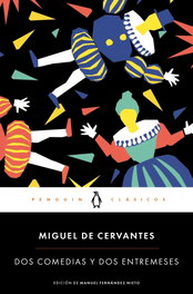 Dos comedias y dos entremeses, Miguel de Cervantes - PENGUIN CLASICOS