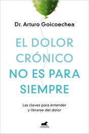 VERGARA El dolor crónico no es para siempre, Dr. Arturo Goicoechea