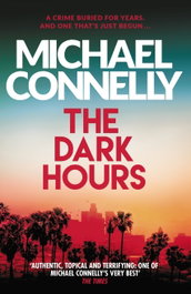 The Dark Hours, Michael Connelly - ORION PUBLISHING GROUP