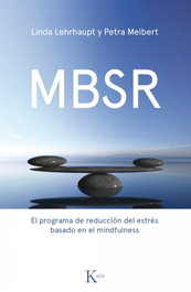 MBSR: El programa de reducción del estrés basado en mindfulness, Linda Lehraupt; Petra Meibert - KAIROS