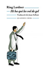 HI HA QUI LES VOL DE GEL, Ring Lardner - QUADERNS CREMA