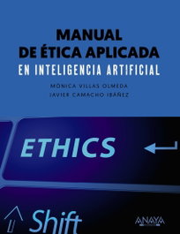 Manual de ética aplicada en inteligencia artificial, Mónica Villas Olmeda - ANAYA MULTIMEDIA