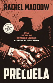 Precuela: Lucha de Estados Unidos contra el fascismo, Rachel Maddow - CAPITAN SWING LIBROS
