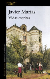 Vidas escritas, Javier Marías - ALFAGUARA