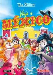 Viaje a México, Tea Stilton - DESTINO INFANTIL
