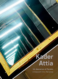 Kader Attia: Un Descenso al Paraíso? A Descent into Paradise, Kader Attia - RM VERLAG