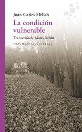 La condición vulnerable, Joan-Carles Mèlich - FRAGMENTA