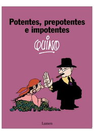 Penguin Random House Grupo Editorial POTENTES, PREPOTENTES E IMPOTENTES. QUINO