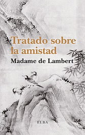 ELBA EDITORIAL, TRATADO SOBRE LA AMISTAD, Madame de Lambert