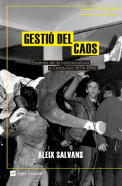 Gestió del caos: Escenes de la contracultura, Aleix Salvans - ANGLE
