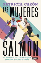 Las mujeres salmón, Patricia Cazon - DEBATE