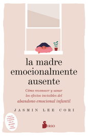 LA MADRE EMOCIONALMENTE AUSENTE, Jasmin Lee Cori - SIRIO EDITORIAL