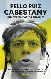 Pello Ruiz Cabestany. Mi bicicleta y otros animales, Pello Ruiz Cabestany - LIBROS DE RUTA