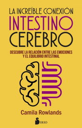 SIRIO EDITORIAL, La increíble conexión intestino-cerebro, Camila Rowlands