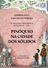 Pinoquio na cidade dos solidos, Andreia Hall/Lara Pinto Pereira - EDIÇOES ESGOTADAS