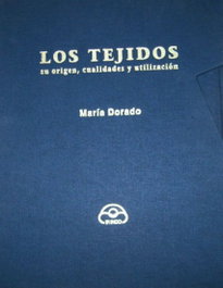 Los Tejidos (su origen, cualidades y utilización) SIN MUESTRAS, María Dorado - IR INDO