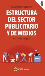 CEU, Estructura del sector publicitario y de medios. Guía para el estudio