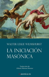 La Iniciación Masónica, Walter Leslie Wilmshurst - MASONICA