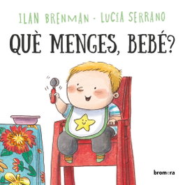 Què menges, bebé?, Ilan Brenman - BROMERA EDICIONS