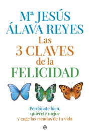 Las 3 claves de la felicidad, María Jesús Alava - LA ESFERA DE LOS LIBROS
