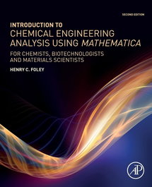 INTRODUCTION TO CHEMICAL ENGINEERING ANALYSIS USING MATHEMATICA, Henry C. Foley - Academic Press
