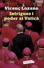 Intrigues i poder al Vaticà, Vicenç Lozano - LABUTXACA