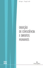 PRINCIPIA, Objeção de consciência e direitos humanos, Gregor Puppinck - PRINCIPIA