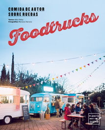 PLANETA, FOODTRUCKS: COMIDA DE AUTOR SOBRE RUEDAS. (GASTRO)