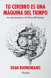 Editorial Pinolia, Tu cerebro es una máquina del tiempo - Editorial Pinolia
