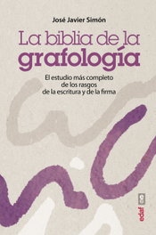 La biblia de la grafología, José Javier Simón - EDAF EDITORIAL